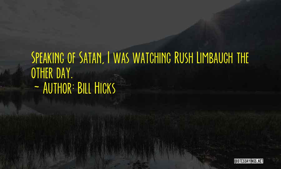 Bill Hicks Quotes 653989