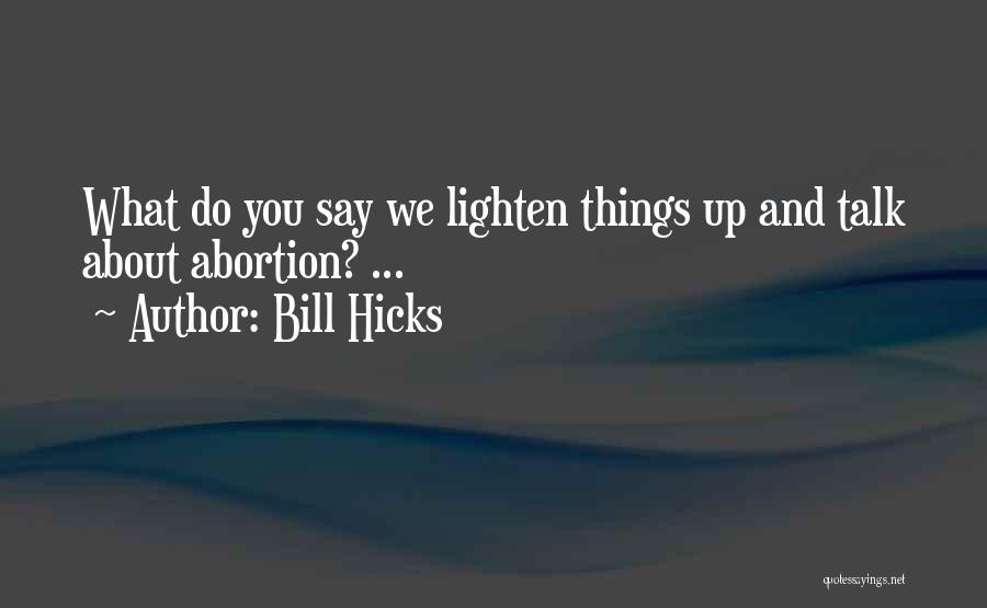 Bill Hicks Quotes 685202