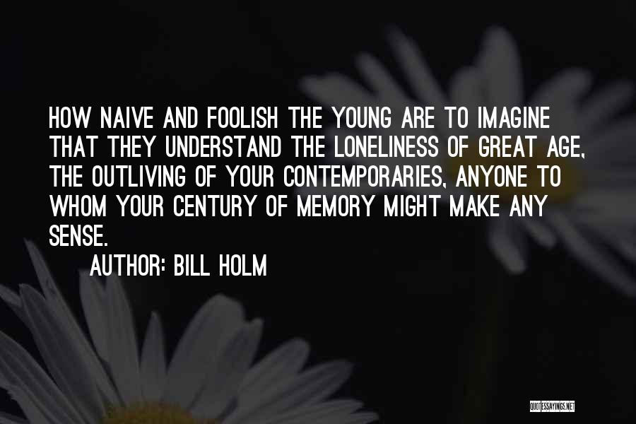 Bill Holm Quotes 1464489