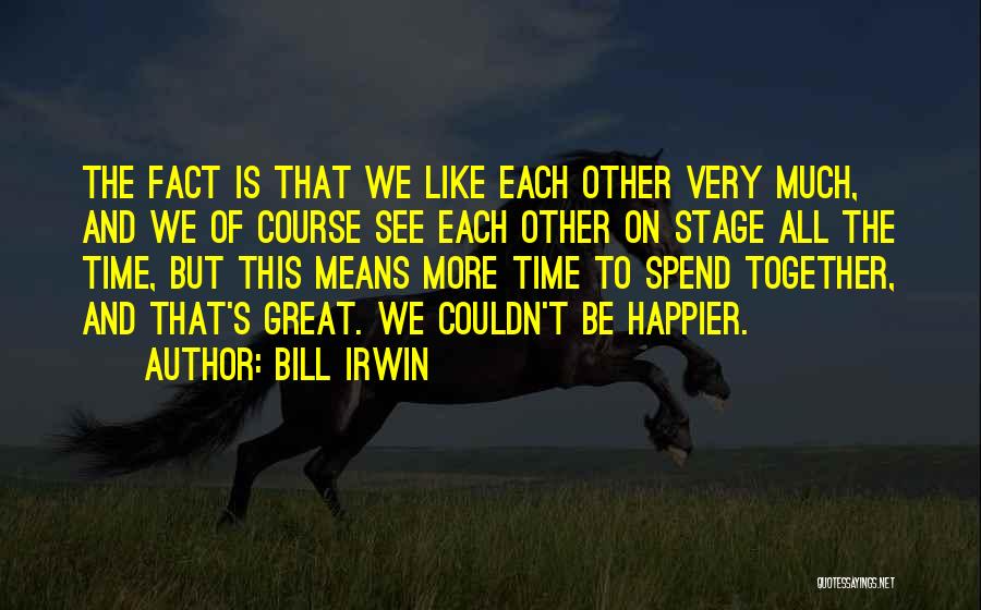 Bill Irwin Quotes 1158061