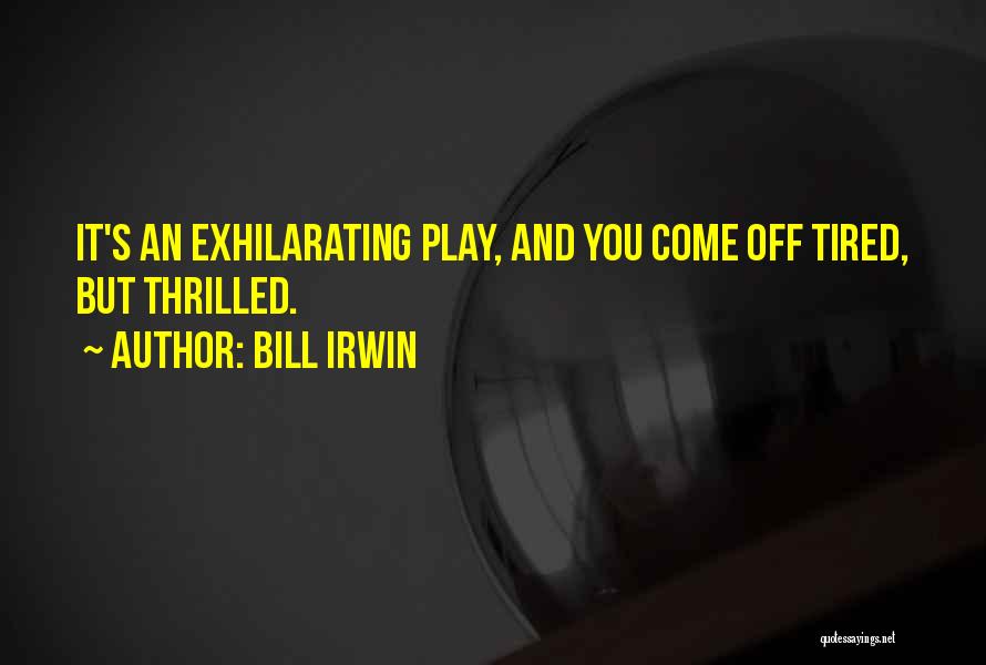 Bill Irwin Quotes 830555
