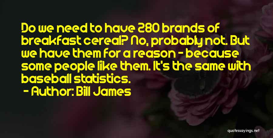 Bill James Quotes 2141066