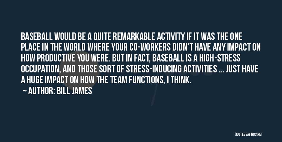 Bill James Quotes 684461