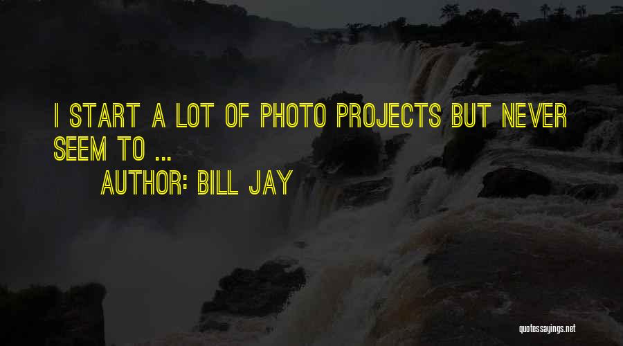 Bill Jay Quotes 1334634