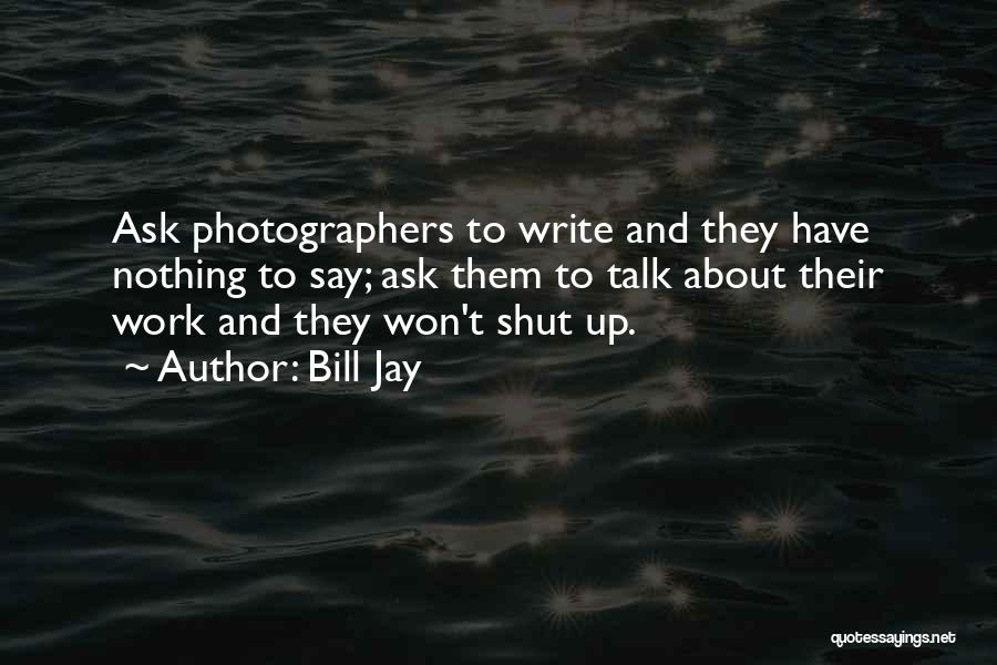 Bill Jay Quotes 2171397