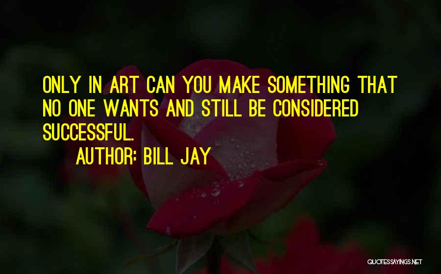 Bill Jay Quotes 2209194