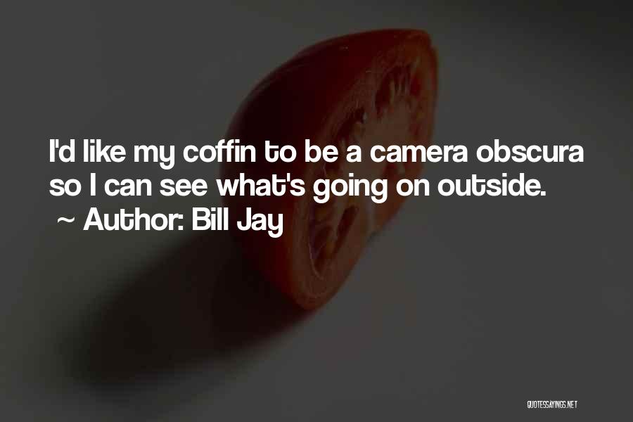 Bill Jay Quotes 2240667