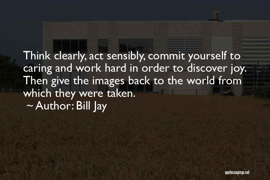 Bill Jay Quotes 428173