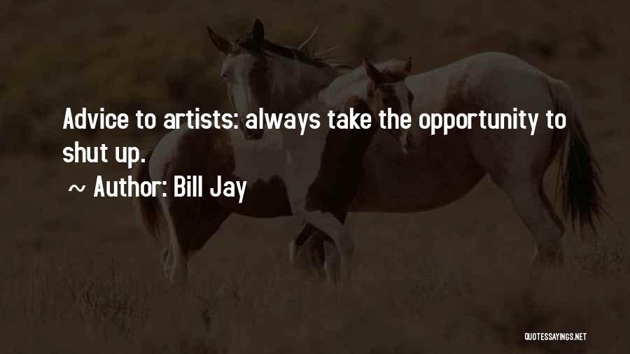 Bill Jay Quotes 74981