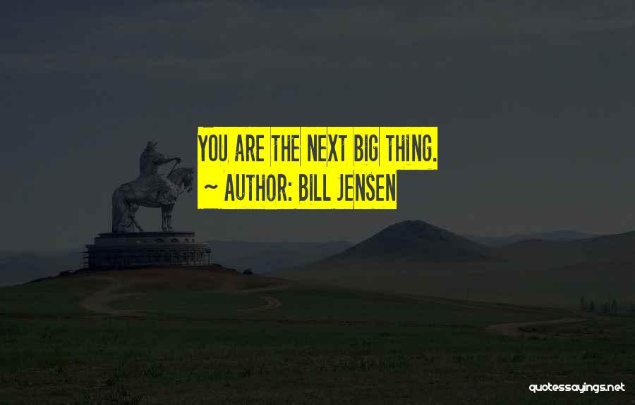 Bill Jensen Quotes 565057