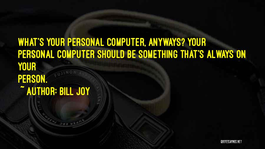 Bill Joy Quotes 1651593