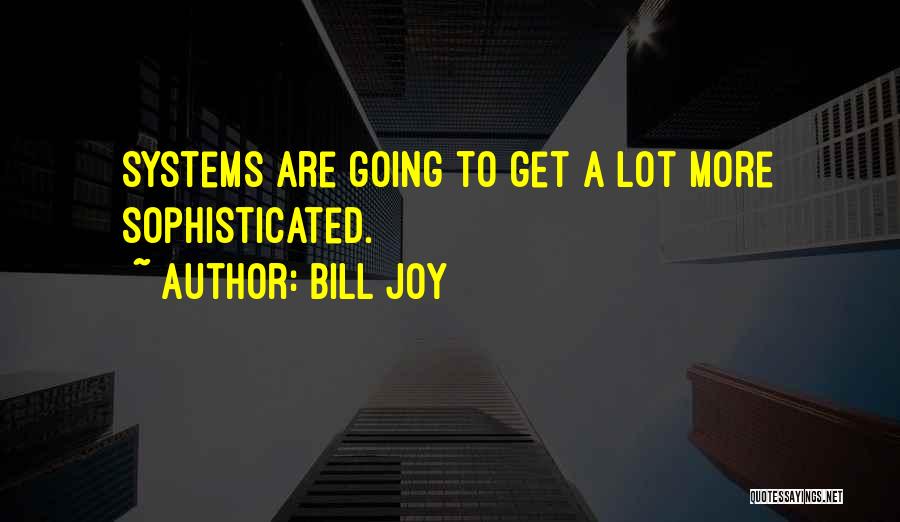 Bill Joy Quotes 1888513