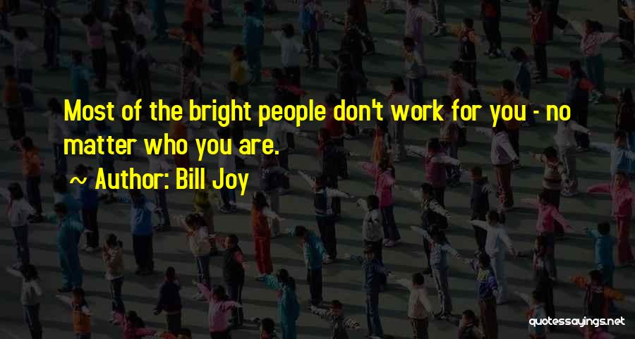 Bill Joy Quotes 224187