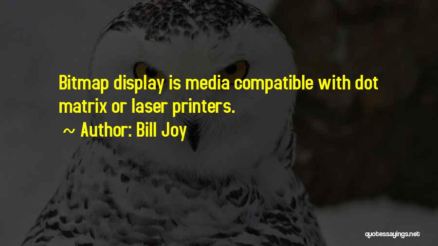 Bill Joy Quotes 873557