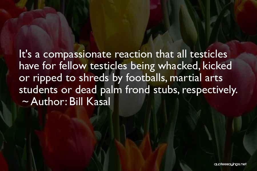 Bill Kasal Quotes 2156563