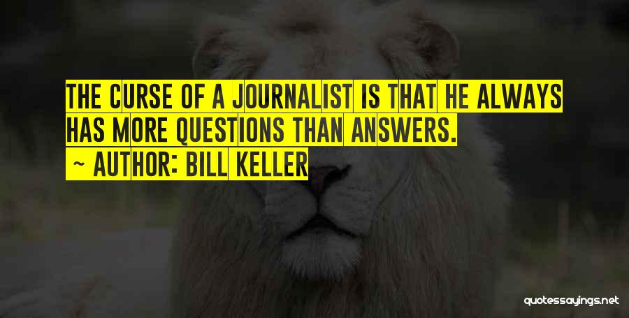 Bill Keller Quotes 1171593