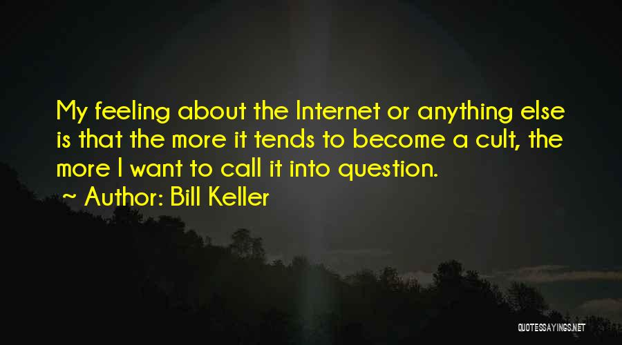 Bill Keller Quotes 1841947