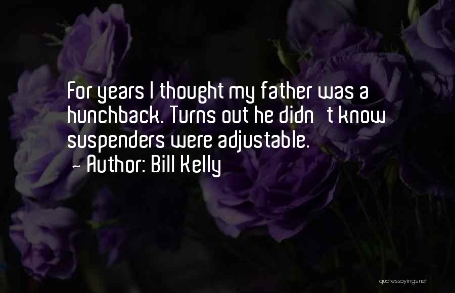 Bill Kelly Quotes 1192129