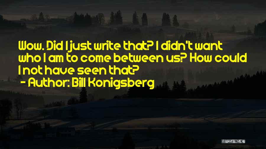 Bill Konigsberg Quotes 1328438