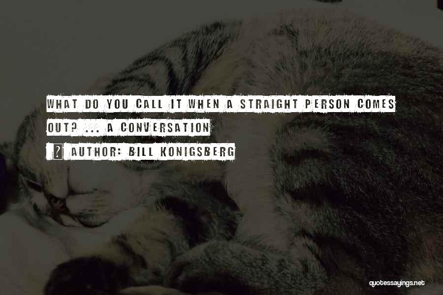 Bill Konigsberg Quotes 2109209