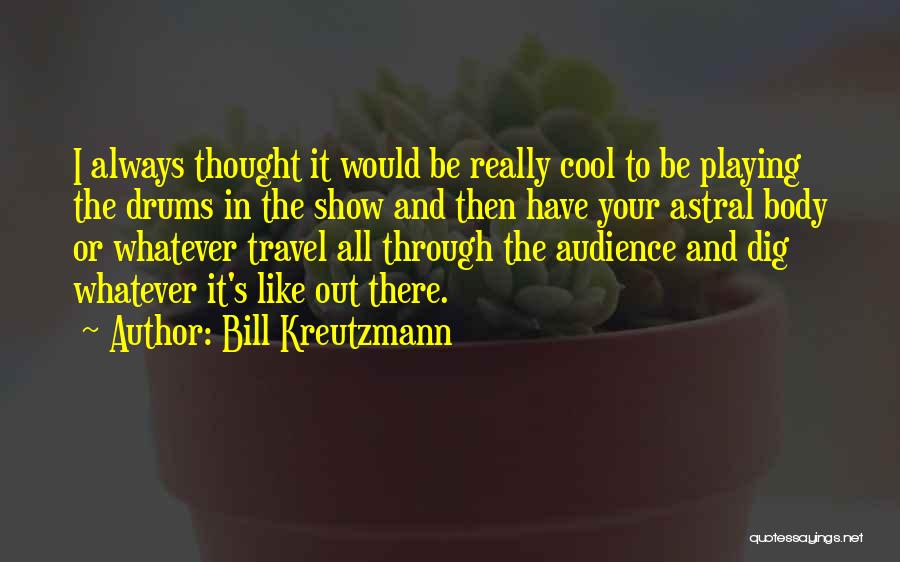 Bill Kreutzmann Quotes 221240