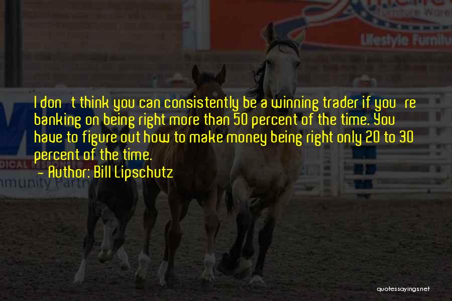 Bill Lipschutz Quotes 2131866