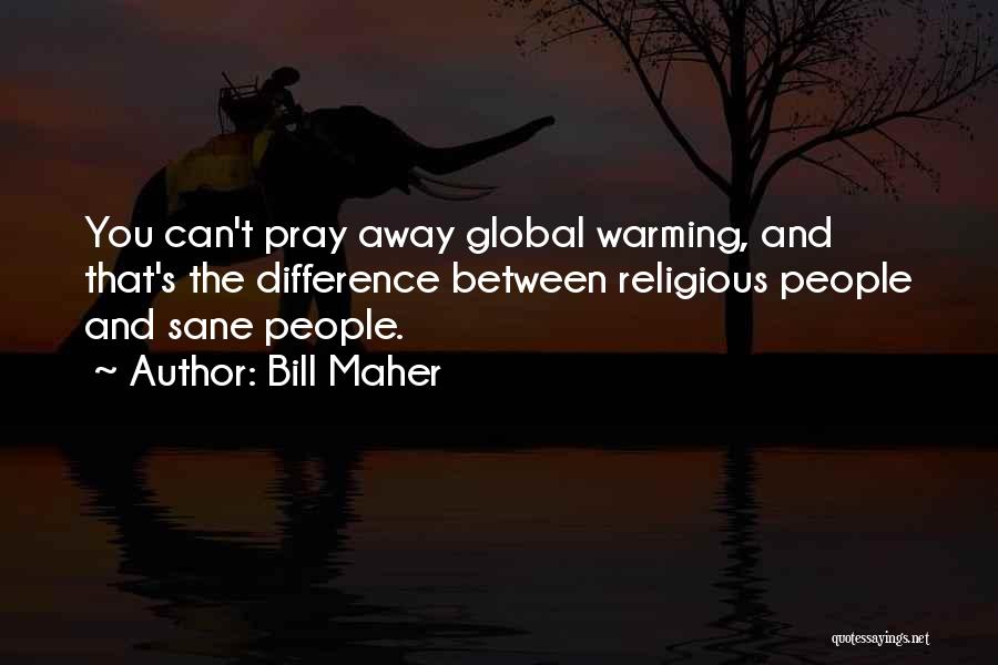 Bill Maher Quotes 1442384