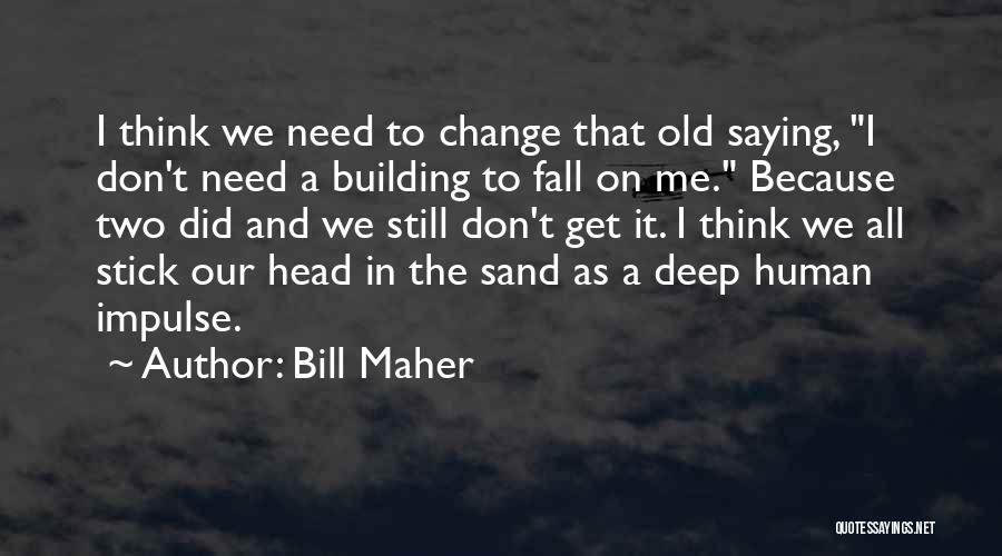 Bill Maher Quotes 1465144