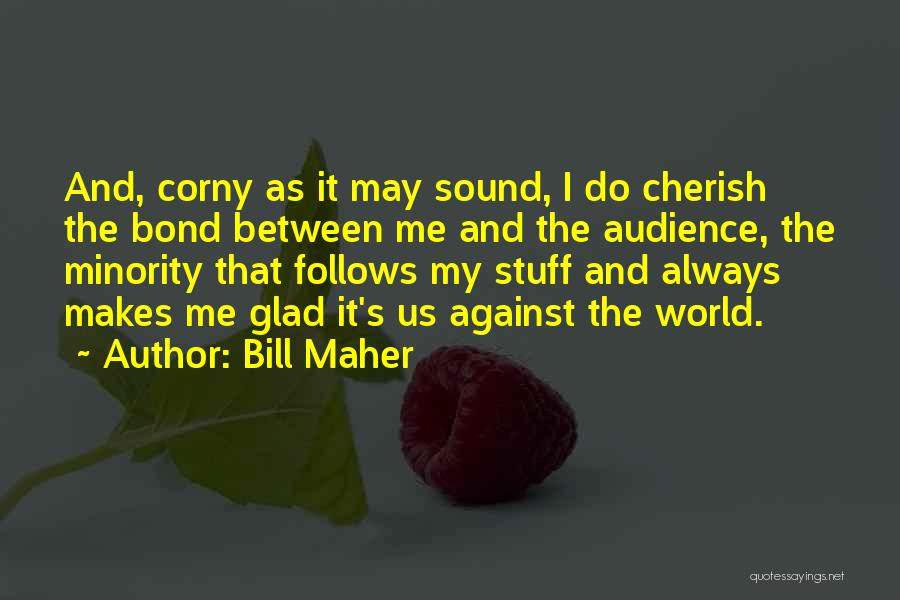 Bill Maher Quotes 2161465