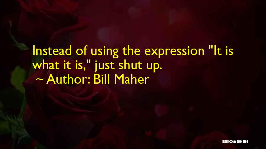 Bill Maher Quotes 2191539