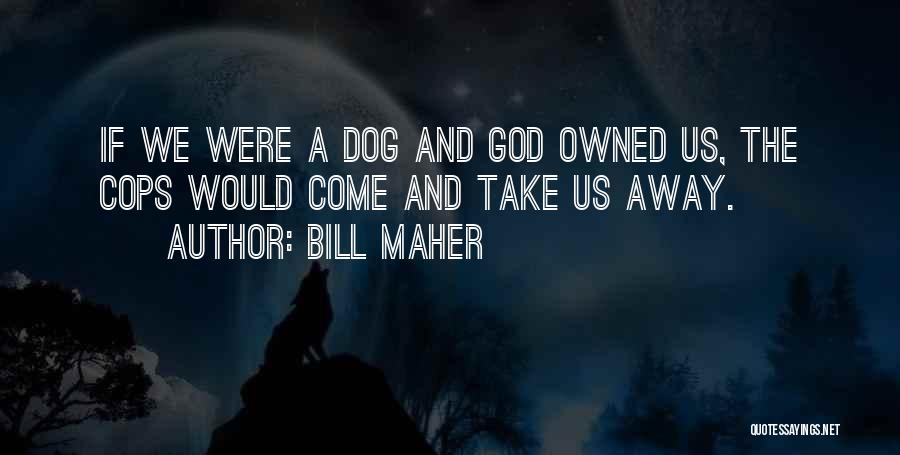 Bill Maher Quotes 318754