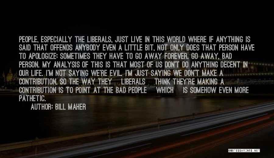 Bill Maher Quotes 568842