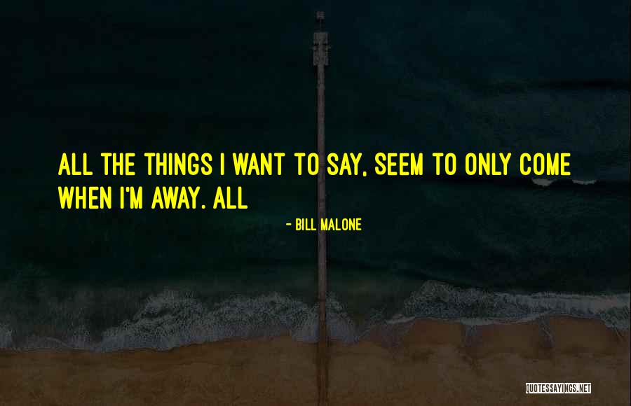 Bill Malone Quotes 86973 Bill Malone Quotes 86973