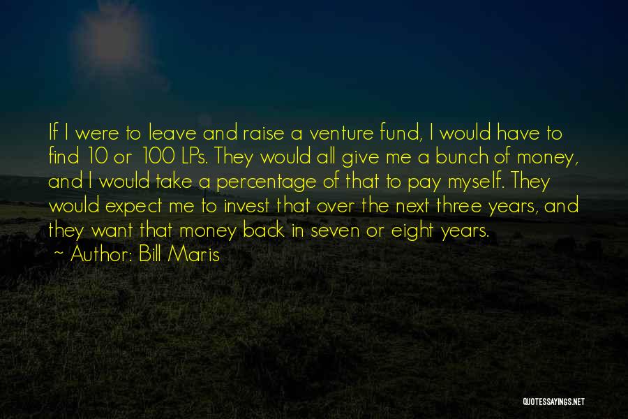 Bill Maris Quotes 669964