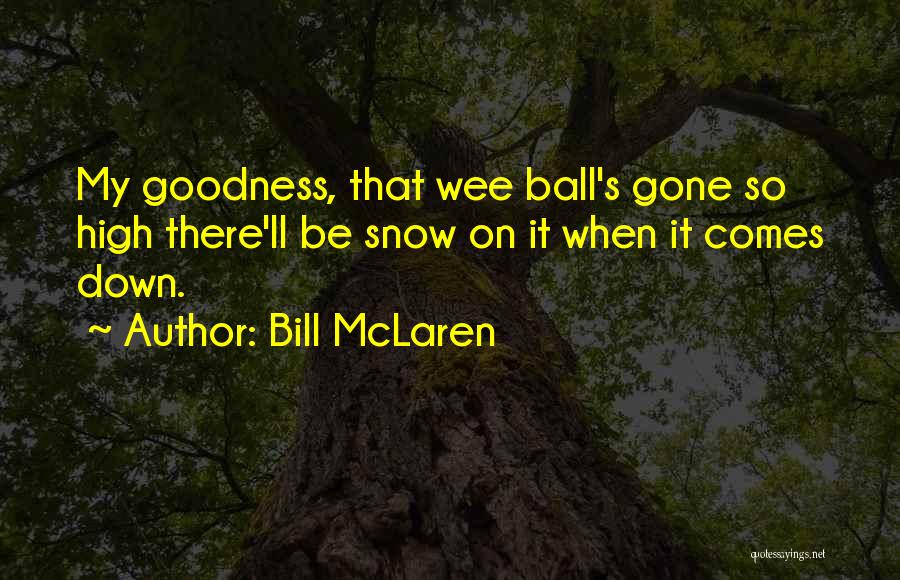 Bill McLaren Quotes 1644535