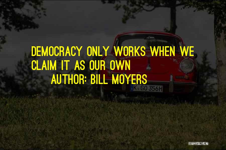 Bill Moyers Quotes 1305307