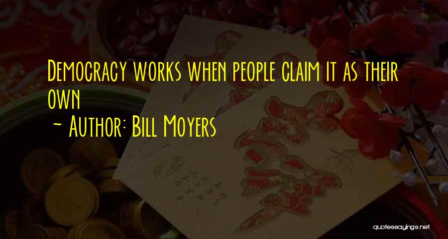 Bill Moyers Quotes 1547963