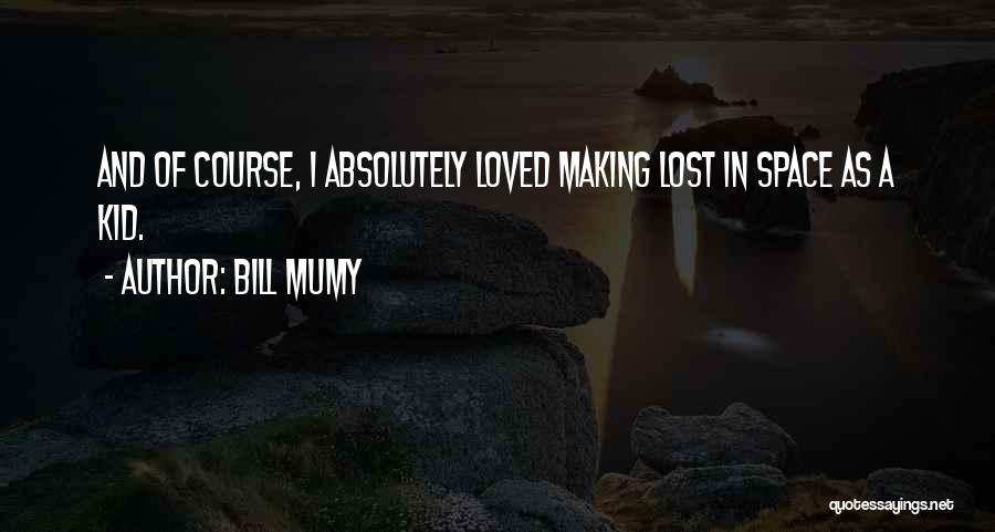 Bill Mumy Quotes 2040552