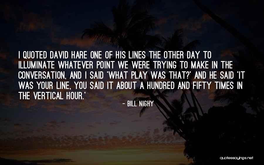Bill Nighy Quotes 2086737 Bill Nighy Quotes 2086737
