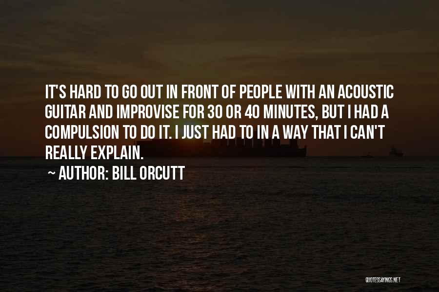 Bill Orcutt Quotes 958702