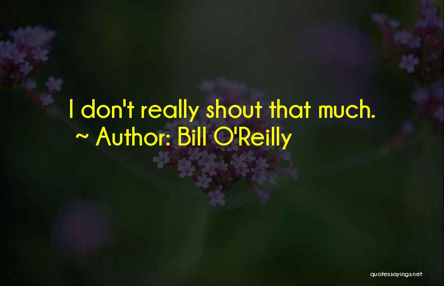 Bill O'Reilly Quotes 85303