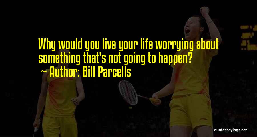 Bill Parcells Quotes 895548