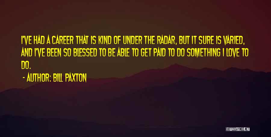 Bill Paxton Quotes 1737161