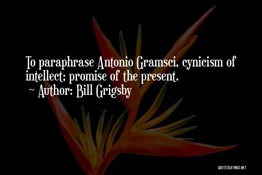 Bill Quotes By Bill Grigsby