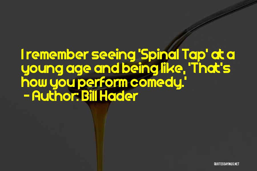 Bill Quotes By Bill Hader