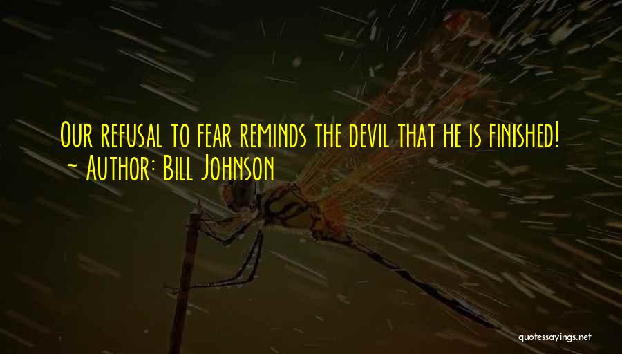 Bill Quotes By Bill Johnson