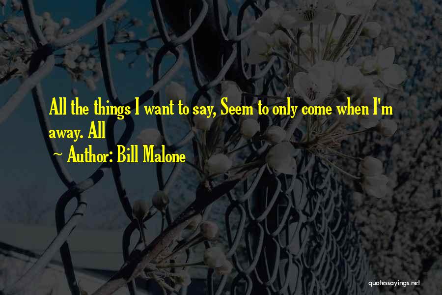 Bill Quotes By Bill Malone