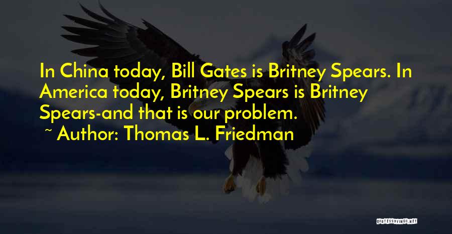 Bill Quotes By Thomas L. Friedman