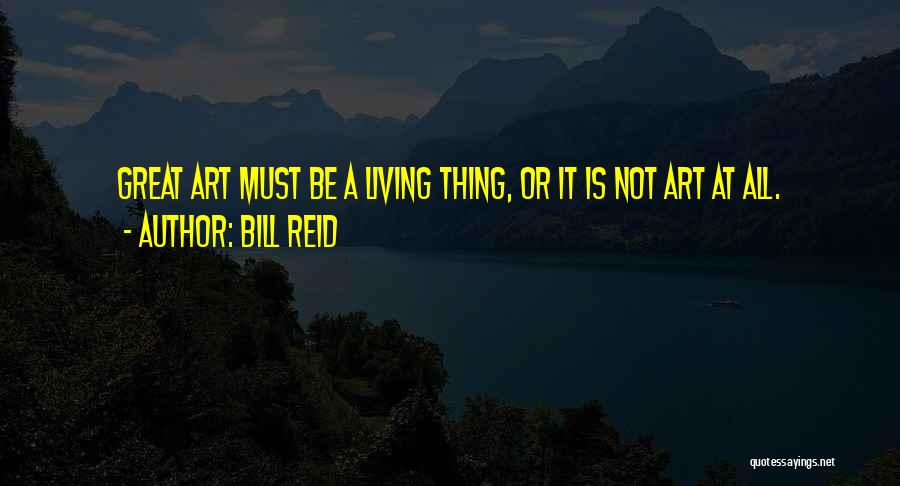 Bill Reid Quotes 1457413