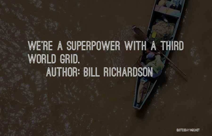 Bill Richardson Quotes 1089988